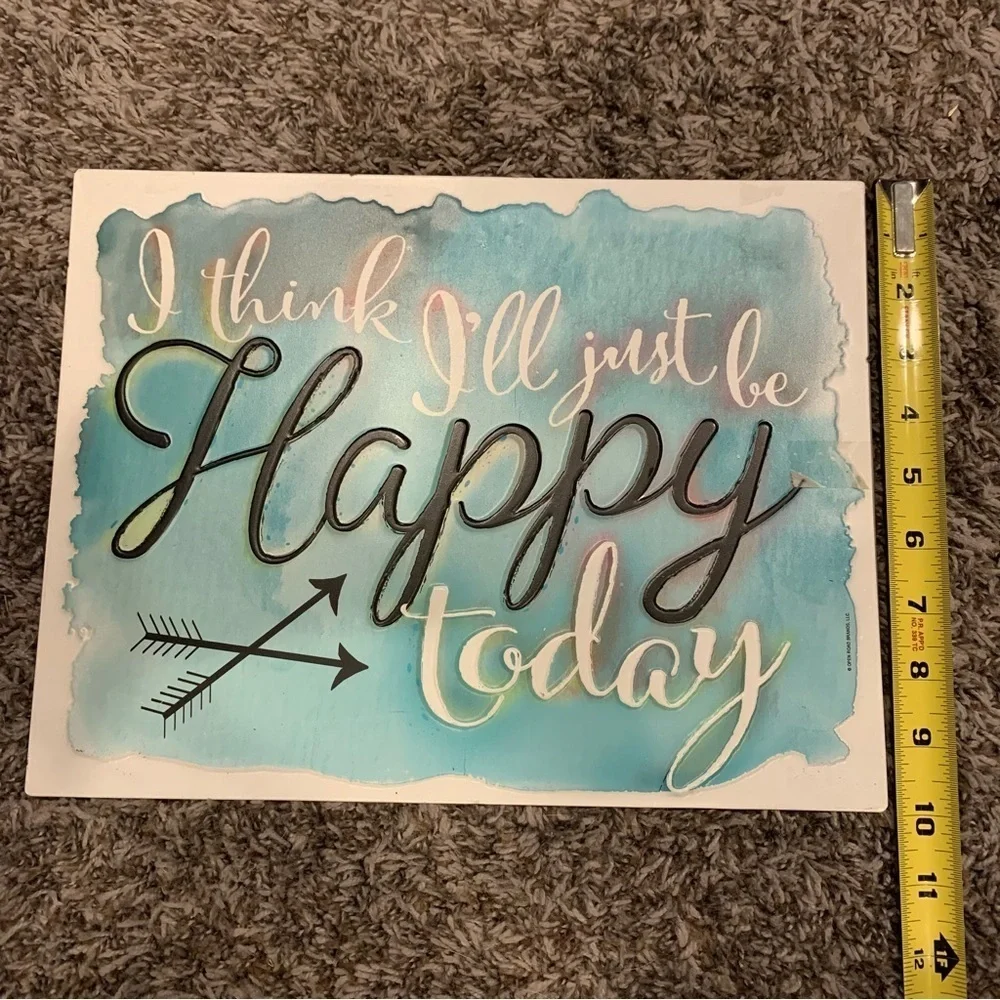 I Think I’ll Just be Happy Today Metal Sign